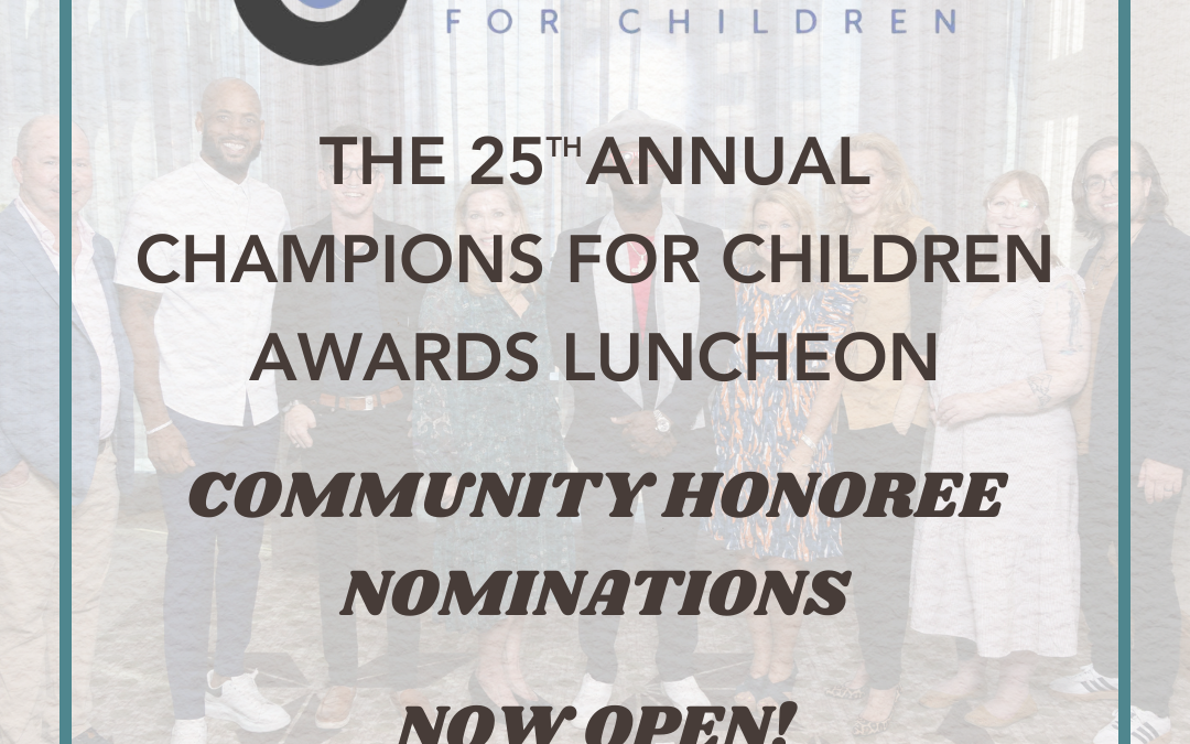 Champions for Children Awards Luncheon – Community Honoree Nominations NOW OPEN